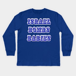 Israel Bombs Babies (for real) - Front Kids Long Sleeve T-Shirt